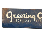Greeting Cards for All Occasions, Good in Many Contexts c. 1940s Tin Sign