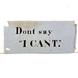 Don't Say I Can't, Simply Framed 19th Century Ink Lettering on Pale Blue Paper