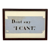 Don't Say I Can't, Simply Framed 19th Century Ink Lettering on Pale Blue Paper