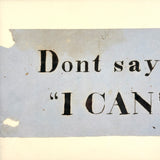 Don't Say I Can't, Simply Framed 19th Century Ink Lettering on Pale Blue Paper
