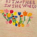 To the Dearest Mother in the World, Roberta's Completely Charming Crayoned Card with Best Lettering