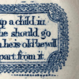 Train a Child in the Way He Should Go...C. Late 18th C. English Blue on White Motto Dish