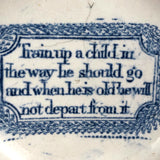 Train a Child in the Way He Should Go...C. Late 18th C. English Blue on White Motto Dish