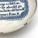 Train a Child in the Way He Should Go...C. Late 18th C. English Blue on White Motto Dish