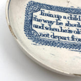 Train a Child in the Way He Should Go...C. Late 18th C. English Blue on White Motto Dish