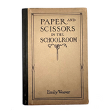 Paper and Scissors in the Schoolroom by Emily Weaver, 1893, Published by Milton Bradley (Froebel Kindergarten Related)
