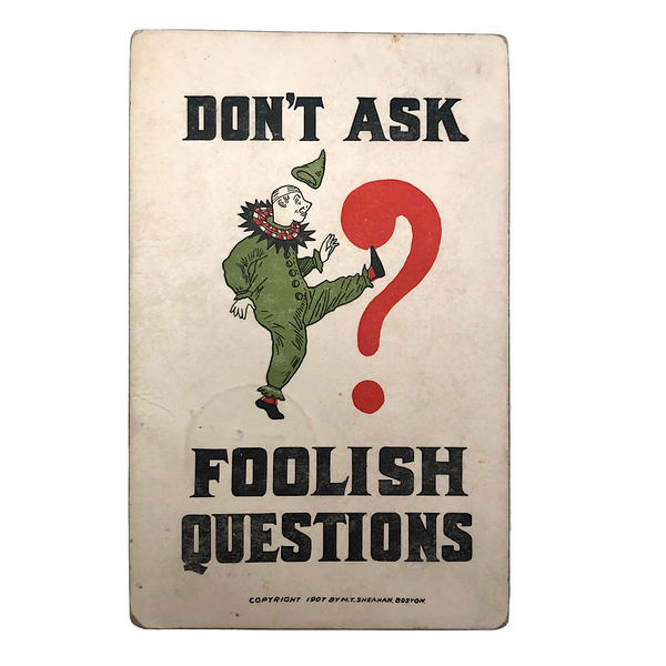 Don't Ask Foolish Questions 1907 M.T. Sheahan Boston Antique Postcard