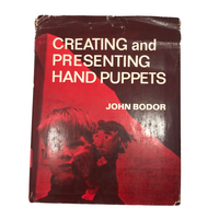 Creating and Presenting Hand Puppets by John Bodor, First Edition 1967