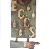 Great Old Folk Art Wooden EGGS Sign with Pointing Hand