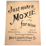 Make it Moxie For Mine 1904 Moxie Nerve Food Co. Sheet Music