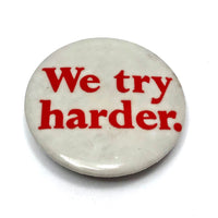 We Try Harder Vintage Celluloid Button