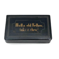 Holla Old Fellow Take a Chew, Early 19th C. Lacquered Papier Mache Snuff Box