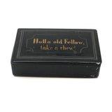 Holla Old Fellow Take a Chew, Early 19th C. Lacquered Papier Mache Snuff Box