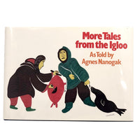 More Tales from the Igloo, 1986, As Told by Agnes Nanogak