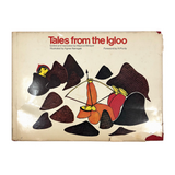 Tales from the Igloo 1972 First Edition with Illustrations by Agnes Nanogak
